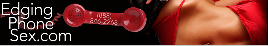 edging_phone_sex Edging Phone Sex