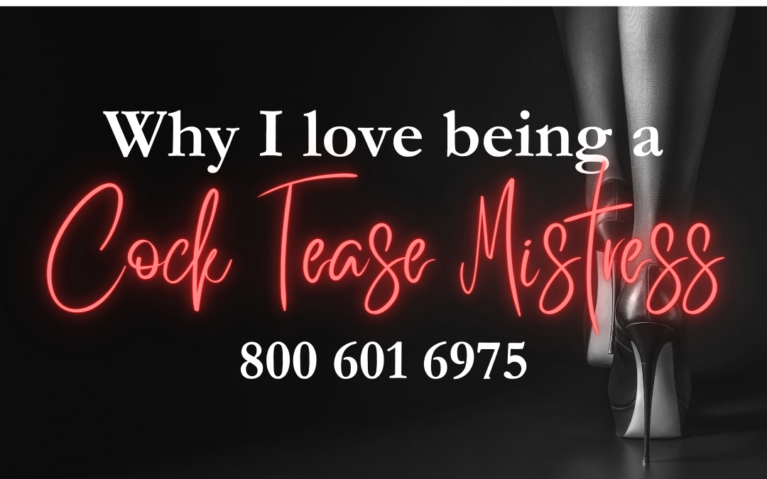 Why I Love Being a Cock Tease Mistress by Harper