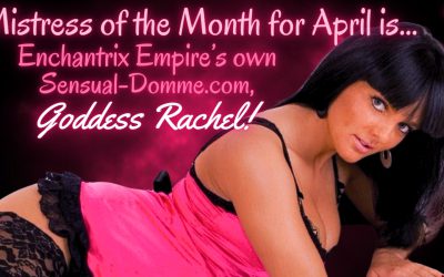 Goddess Rachel is your April Mistress of the Month!