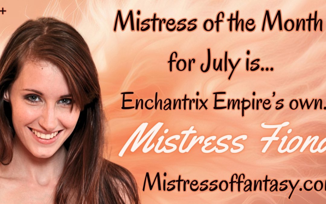 Ms. Fiona Is The Mistress Of The Month